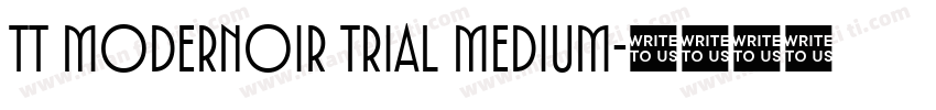 TT Modernoir Trial Medium字体转换
